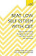 Beat Low Self-esteem with Cbt