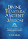 Divine Masters, Ancient Wisdom