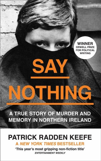 Say Nothing, A True Story of Murder and Memory in Northern Ireland