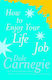 How to Enjoy Your Life And Job