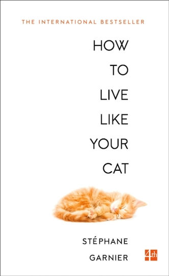 How to Live Like Your cat How to Live Like Your cat