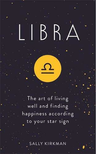 Libra, The Art of Living Well and Finding Happiness According to Your Star Sign