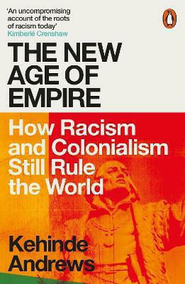 The New Age of Empire, Wie Rassismus und Kolonialismus noch immer die Welt beherrschen