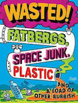 Fatbergs, Space Junk, Plastic and a load of other Rubbish