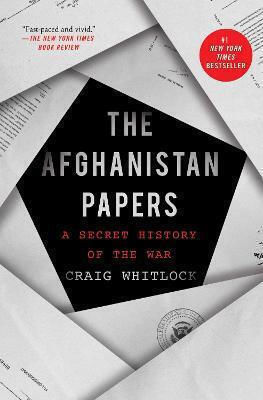 The Afghanistan Papers, A Secret History of the War