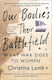 Our Bodies, Their Battlefield