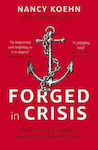 Forged in Crisis, The Power of Courageous Leadership in Turbulent Times