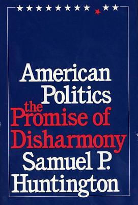 American Politics, The Promise of Disharmony American Politics, The Promise of Disharmony