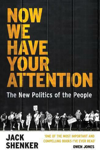 Now We Have Your Attention, The New Politics of the People