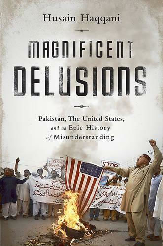 Magnificent Delusions, Pakistan, Statele Unite și o istorie epică a neînțelegerilor