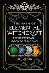 The Path of Elemental Witchcraft, A Wyrd Woman's Book of Shadows