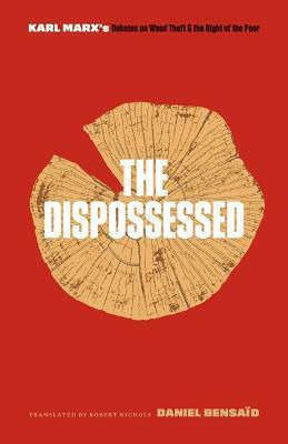The Dispossessed, Karl Marx's Debates on Wood Theft and the Right of the Poor