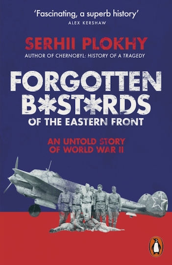 Forgotten Bastards of the Eastern Front Forgotten Bastards of the Eastern Front