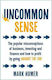 Uncommon Sense, The popular misconceptions of business, investing and finance and how to profit by going against the tide