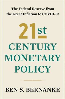 21st Century Monetary Policy, The Federal Reserve from the Great Inflation to COVID-19