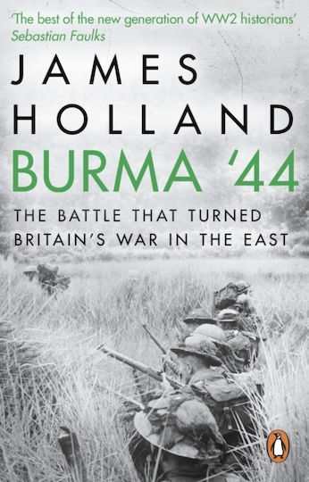 Burma '44, The Battle That Turned Britain's War in the East Burma '44, The Battle That Turned Britain's War in the East