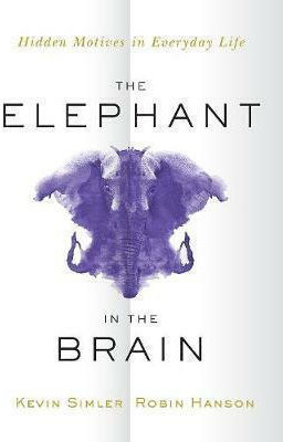 The Elephant in the Brain, Verborgene Motive im täglichen Leben