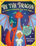 Be the Dragon, 9 chei pentru a-ți debloca magia interioară