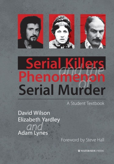 Serial Killers and the Phenomenon of Serial Murder, A Student Textbook