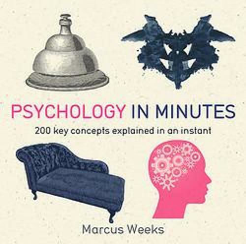 Psychology in Minutes, 200 Key Concepts Explained in an Instant