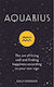 Aquarius, The Art of Living Well and Finding Happiness According to Your Star Sign