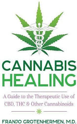 Cannabis Healing, A Guide to the Therapeutic Use of CBD, THC, and Other Cannabinoids