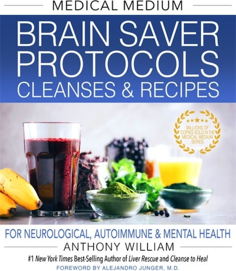 Medical Medium Brain Saver Protocols, Cleanses & Recipes, For Neurological, Autoimmune & Mental Health