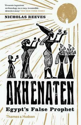 Akhenaten, Egypt's False Prophet