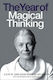 The Year of Magical Thinking, A Play by Joan Didion Based on Her Memoir