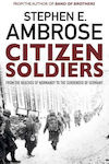 Citizen Soldiers, From The Normandy Beaches To The Surrender Of Germany