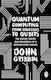 Quantum Computing from Colossus to Qubits, The History, Theory, and Application of a Revolutionary Science