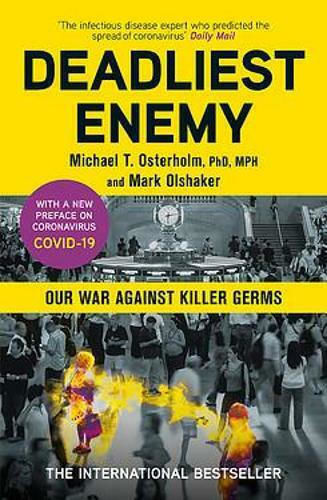 Deadliest Enemy, Our War Against Killer Germs Deadliest Enemy, Our War Against Killer Germs