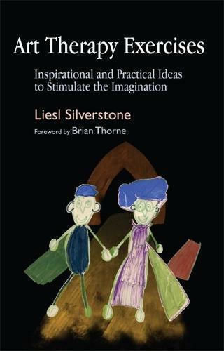 Art Therapy Exercises, Inspirational and Practical Ideas to Stimulate the Imagination Art Therapy Exercises, Inspirational and Practical Ideas to Stimulate the Imagination