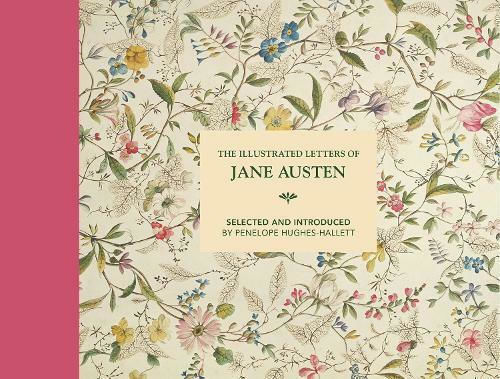 The Illustrated Letters of Jane Austen, Selected and Introduced by Penelope Hughes-Hallett
