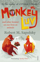 Monkeyluv, And other Lessons in our Lives as Animals