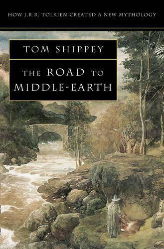 The Road to Middle-Earth, How J. R. R. Tolkien Created a New Mythology