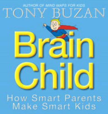 Brain Child How Smart Parents Make Smart Kids