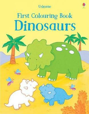 First Colouring Book Dinosaurs First Colouring Book Dinosaurs