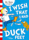 I Wish that I had Duck Feet