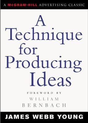 A Technique for Producing Ideas A Technique for Producing Ideas