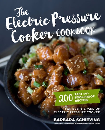 The Electric Pressure Cooker Cookbook, 200 Fast and Foolproof Recipes for Every Brand of Electric Pressure Cooker