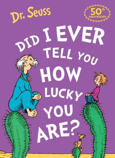 Did I ever Tell you how Lucky you are?