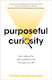 Purposeful Curiosity