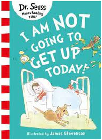 I am not Going to Get up Today!