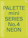 Palette Mini Series 04, Neon