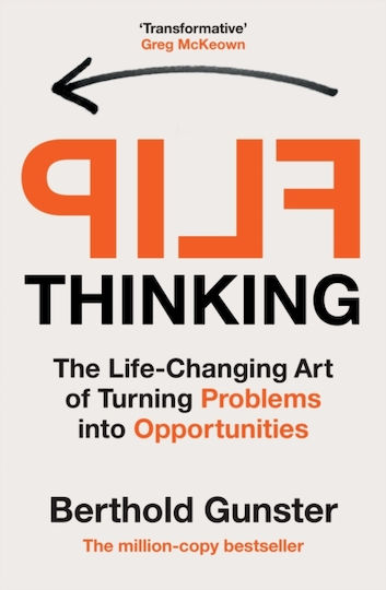 Flip Thinking, Arta de a transforma problemele în oportunități care îți schimbă viața