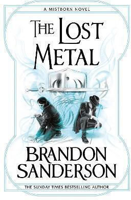 The Lost Metal, A Mistborn Novel