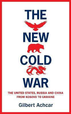 The New Cold War, The US, Russia and China - From Kosovo to Ukraine