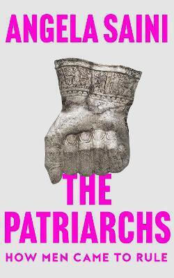 The Patriarchs, How Men Came to Rule The Patriarchs, How Men Came to Rule