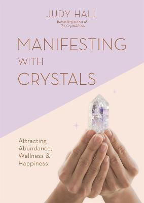 Manifesting with Crystals, Fülle, Wellness und Glück anziehen